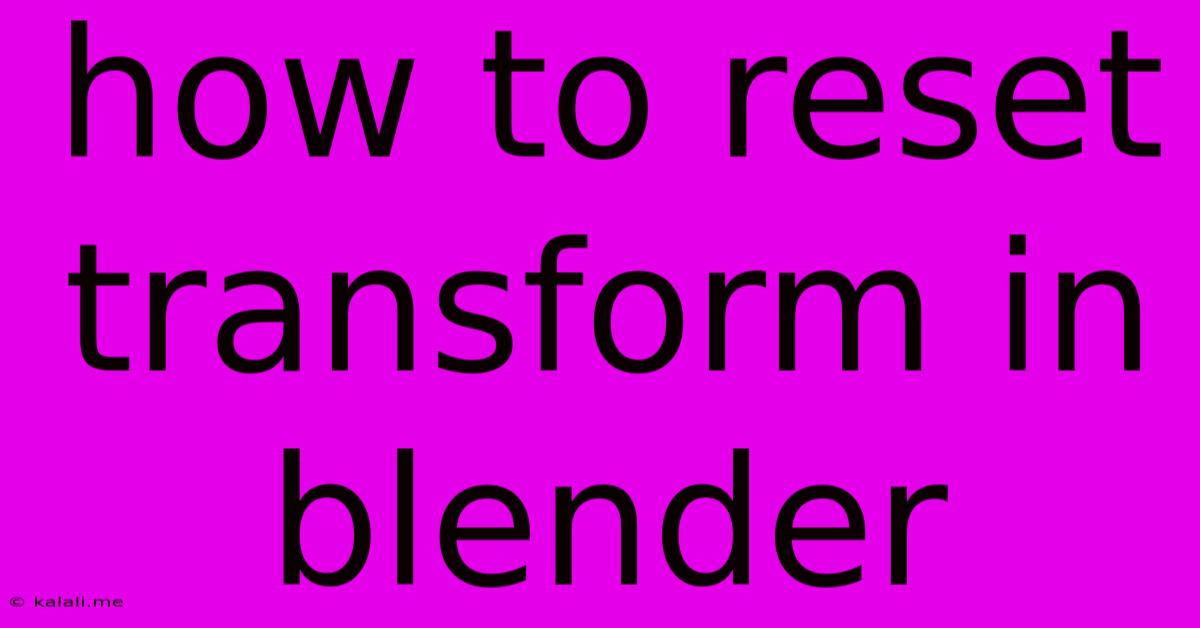 How To Reset Transform In Blender