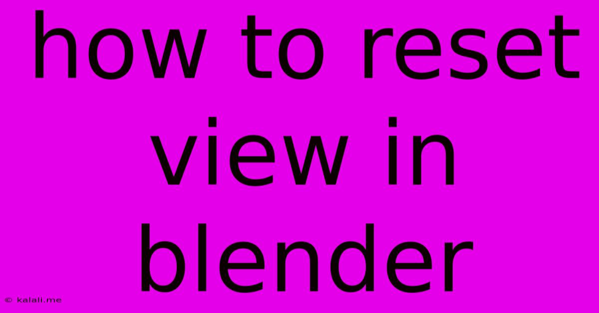 How To Reset View In Blender