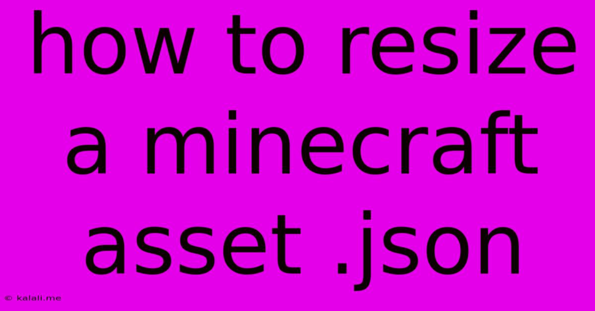 How To Resize A Minecraft Asset .json