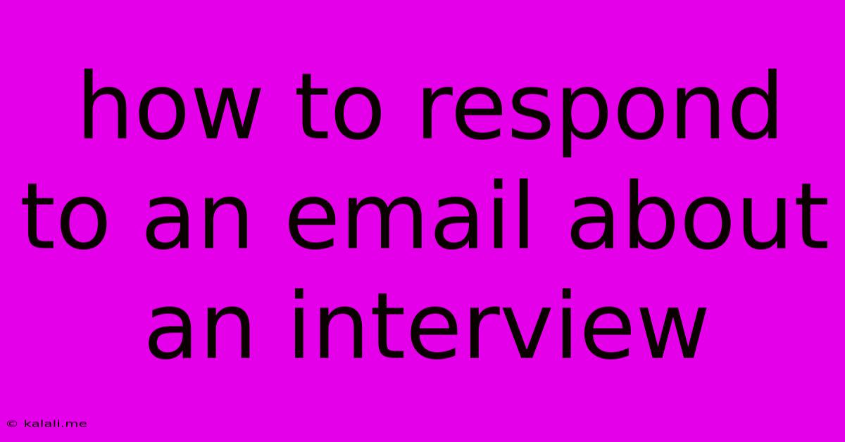 How To Respond To An Email About An Interview