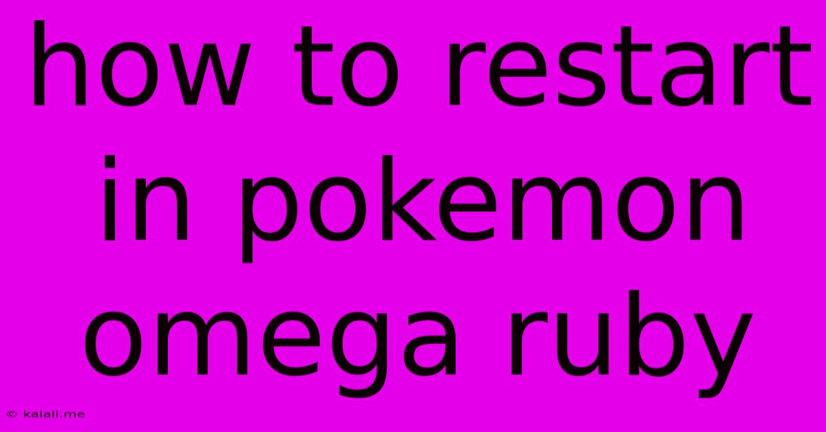How To Restart In Pokemon Omega Ruby