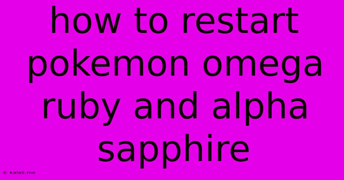 How To Restart Pokemon Omega Ruby And Alpha Sapphire
