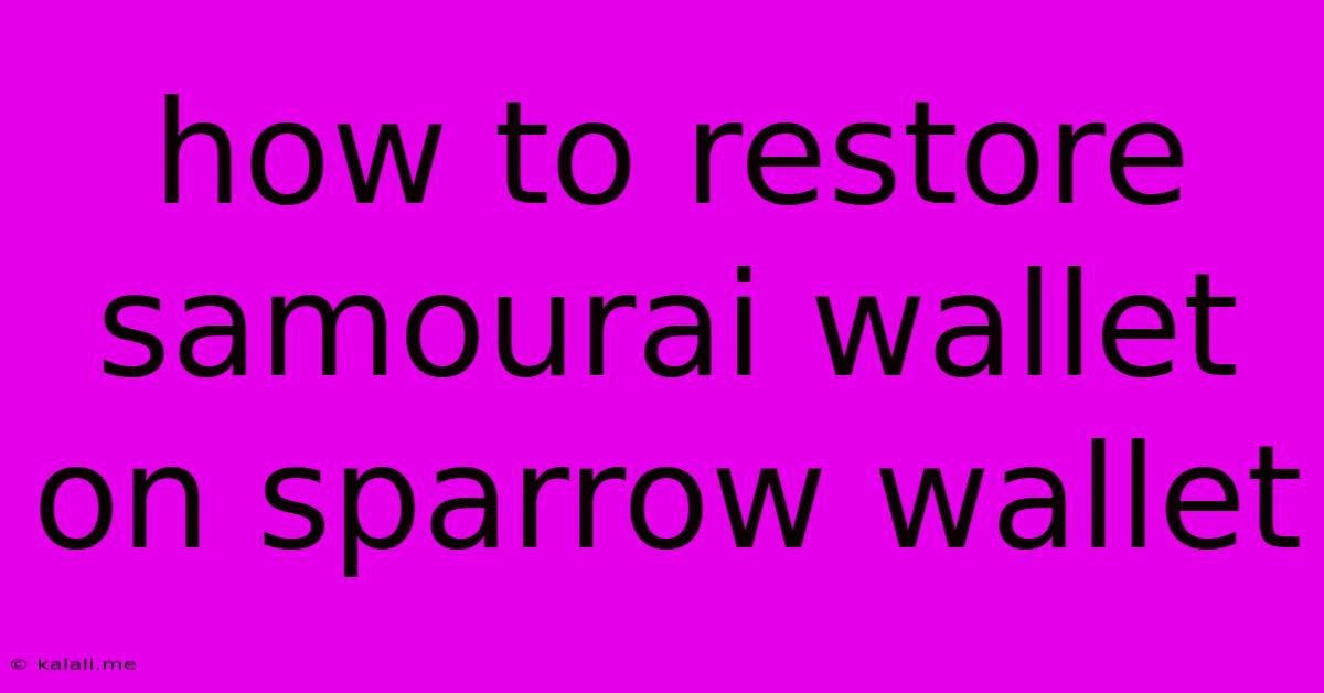 How To Restore Samourai Wallet On Sparrow Wallet
