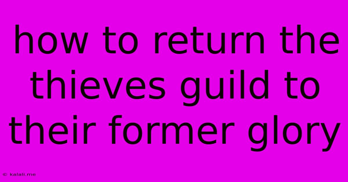 How To Return The Thieves Guild To Their Former Glory