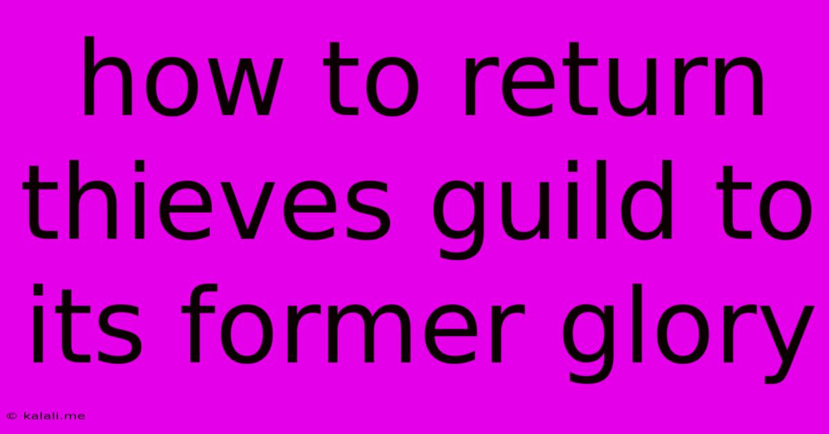 How To Return Thieves Guild To Its Former Glory