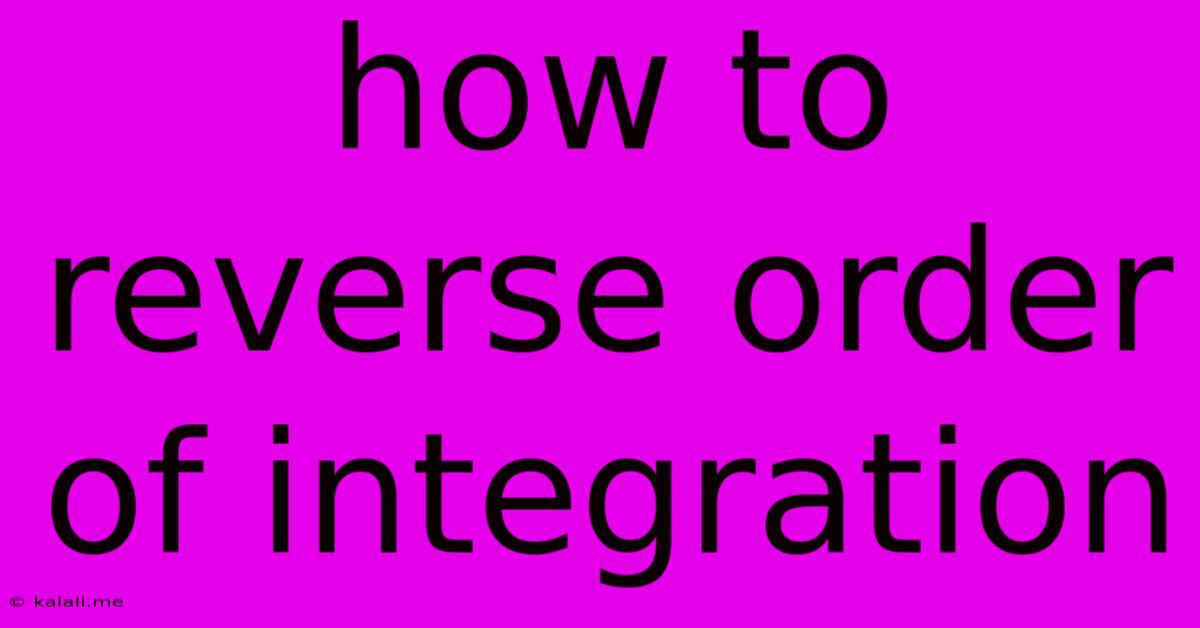 How To Reverse Order Of Integration