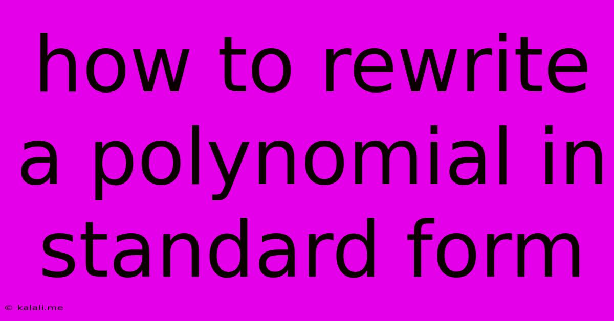How To Rewrite A Polynomial In Standard Form