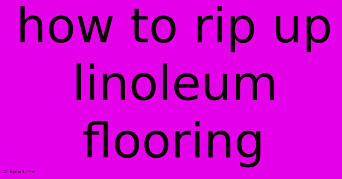 How To Rip Up Linoleum Flooring