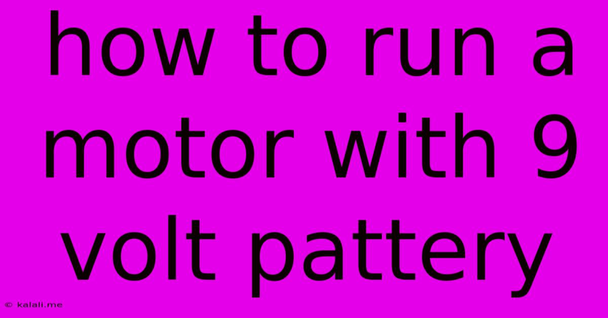 How To Run A Motor With 9 Volt Pattery