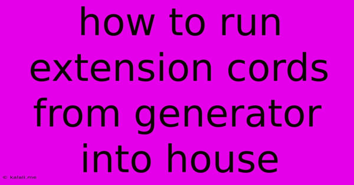 How To Run Extension Cords From Generator Into House