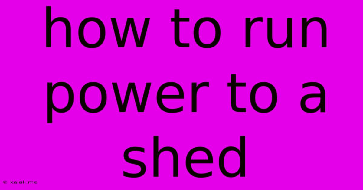 How To Run Power To A Shed