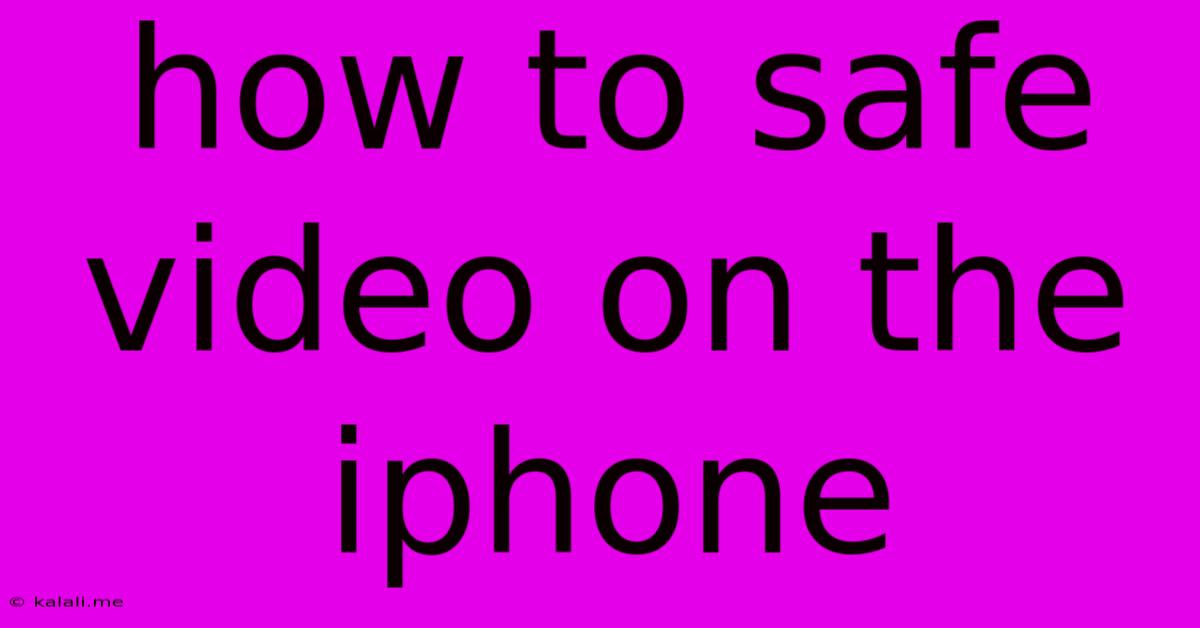 How To Safe Video On The Iphone