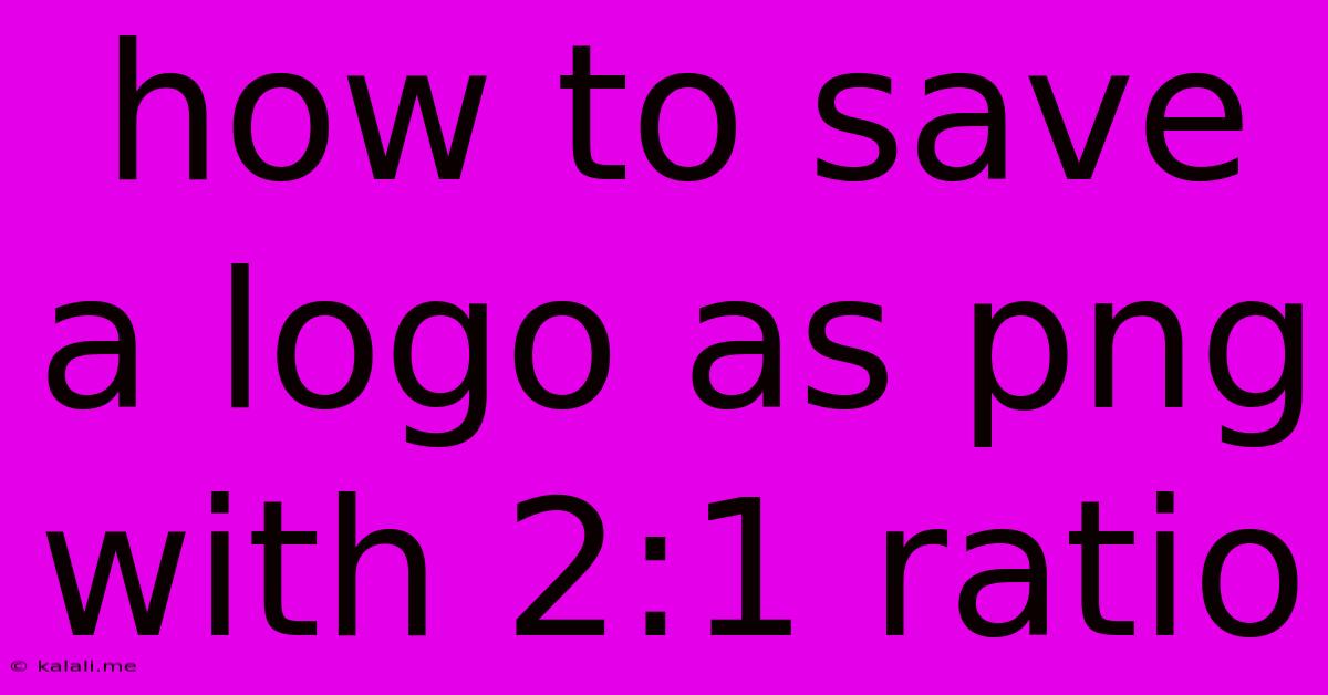 How To Save A Logo As Png With 2:1 Ratio