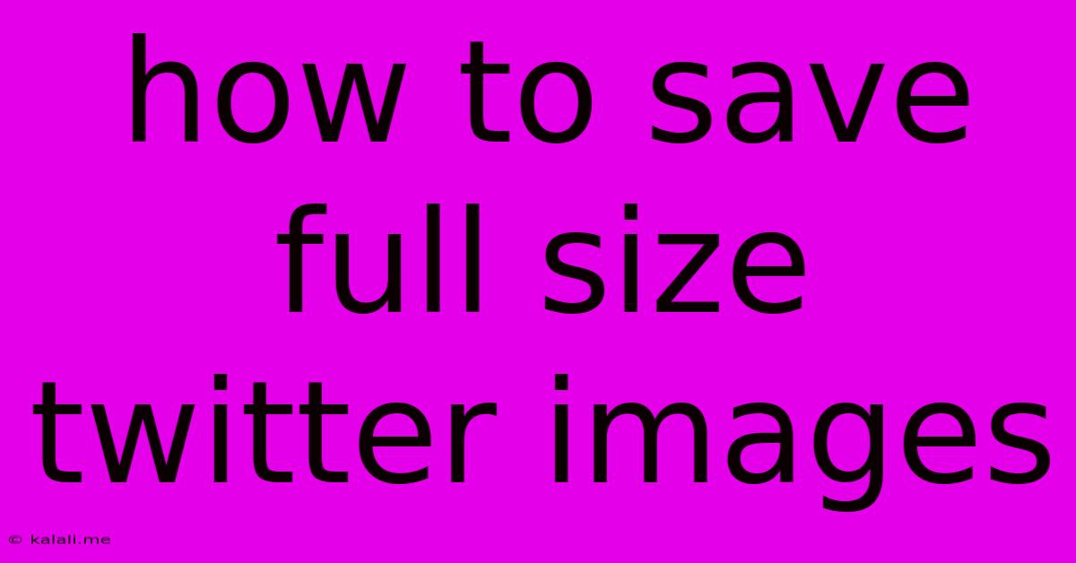 How To Save Full Size Twitter Images
