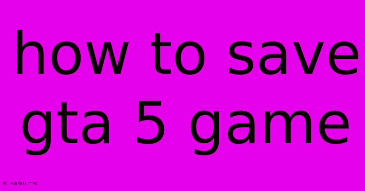 How To Save Gta 5 Game