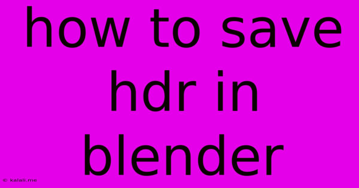 How To Save Hdr In Blender