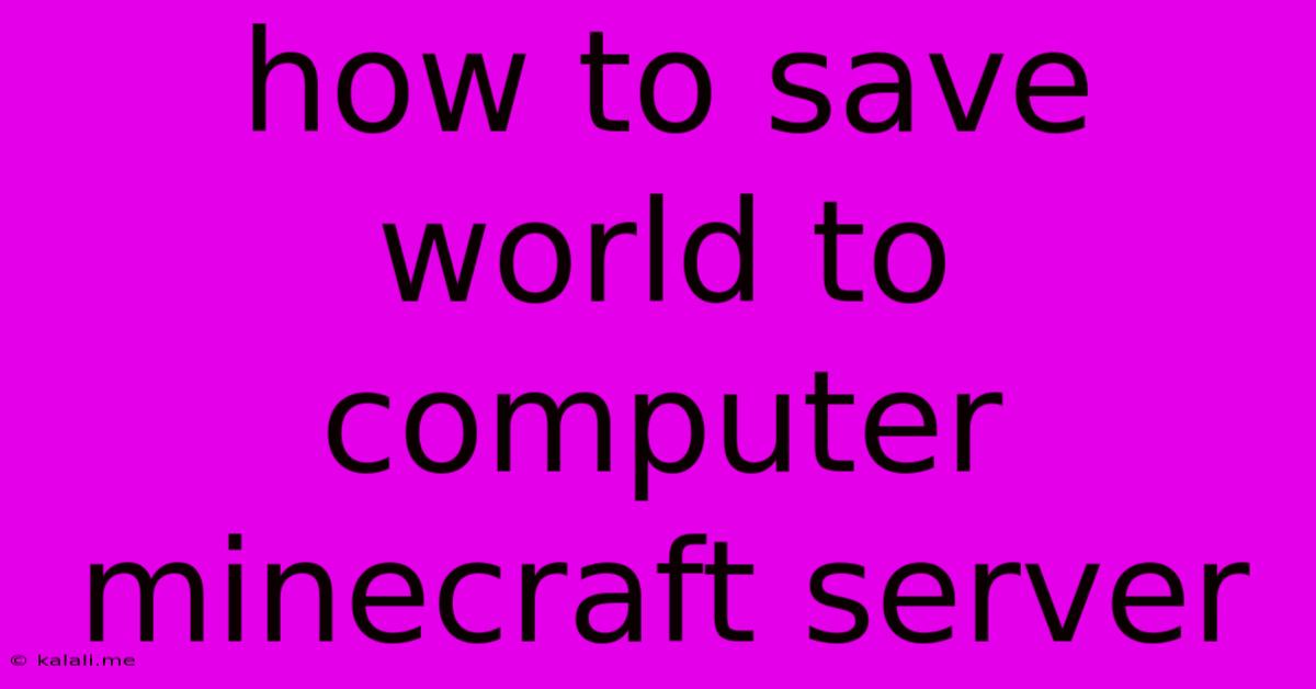 How To Save World To Computer Minecraft Server