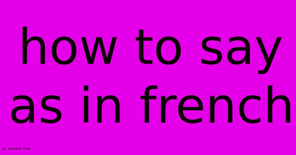 How To Say As In French
