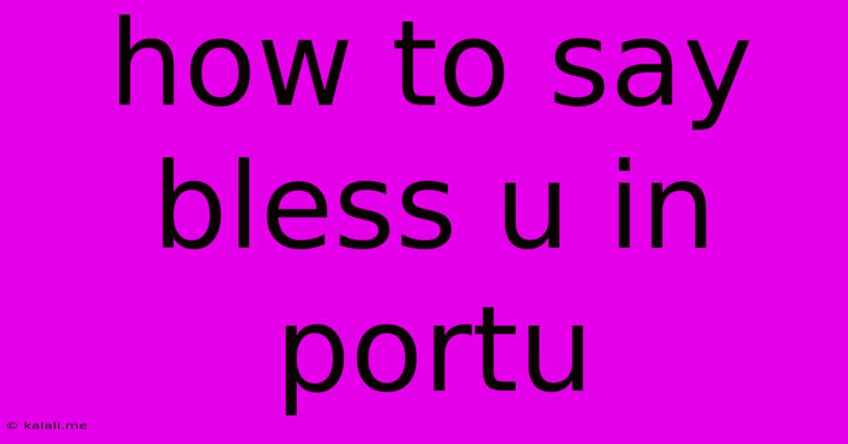 How To Say Bless U In Portu