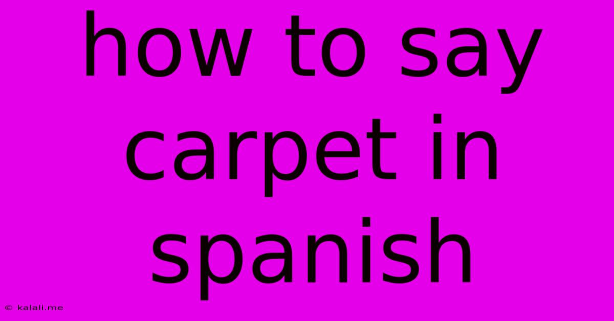 How To Say Carpet In Spanish