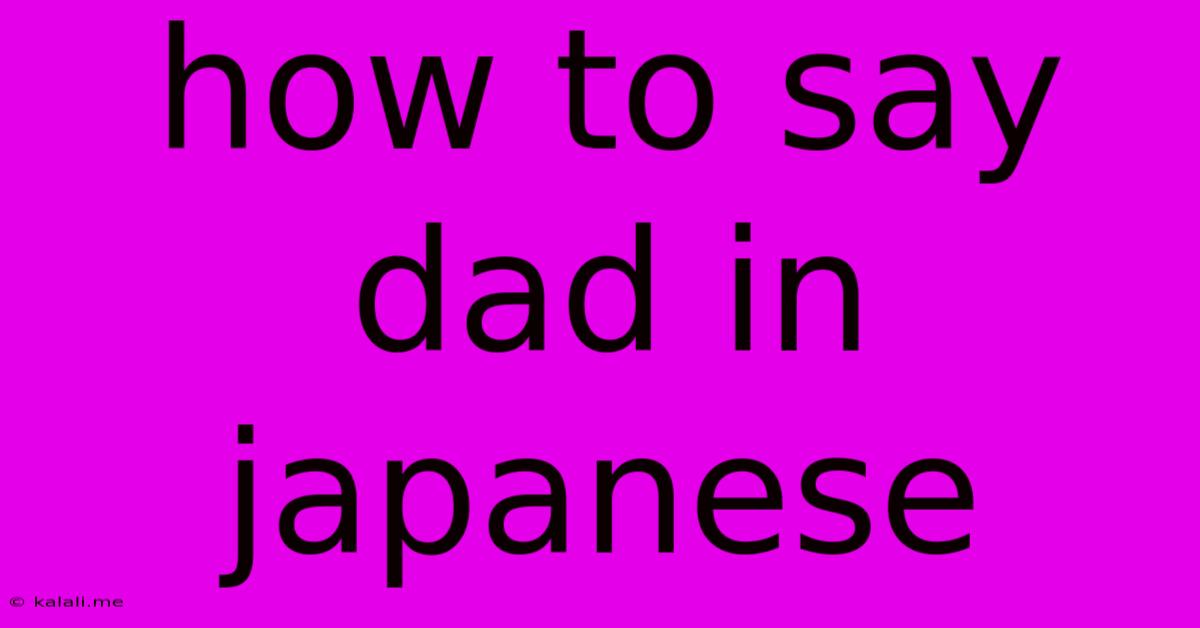 How To Say Dad In Japanese