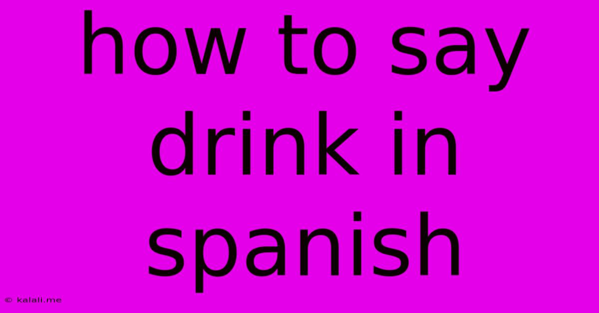 How To Say Drink In Spanish