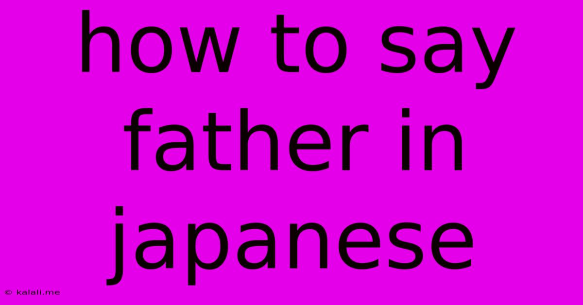 How To Say Father In Japanese
