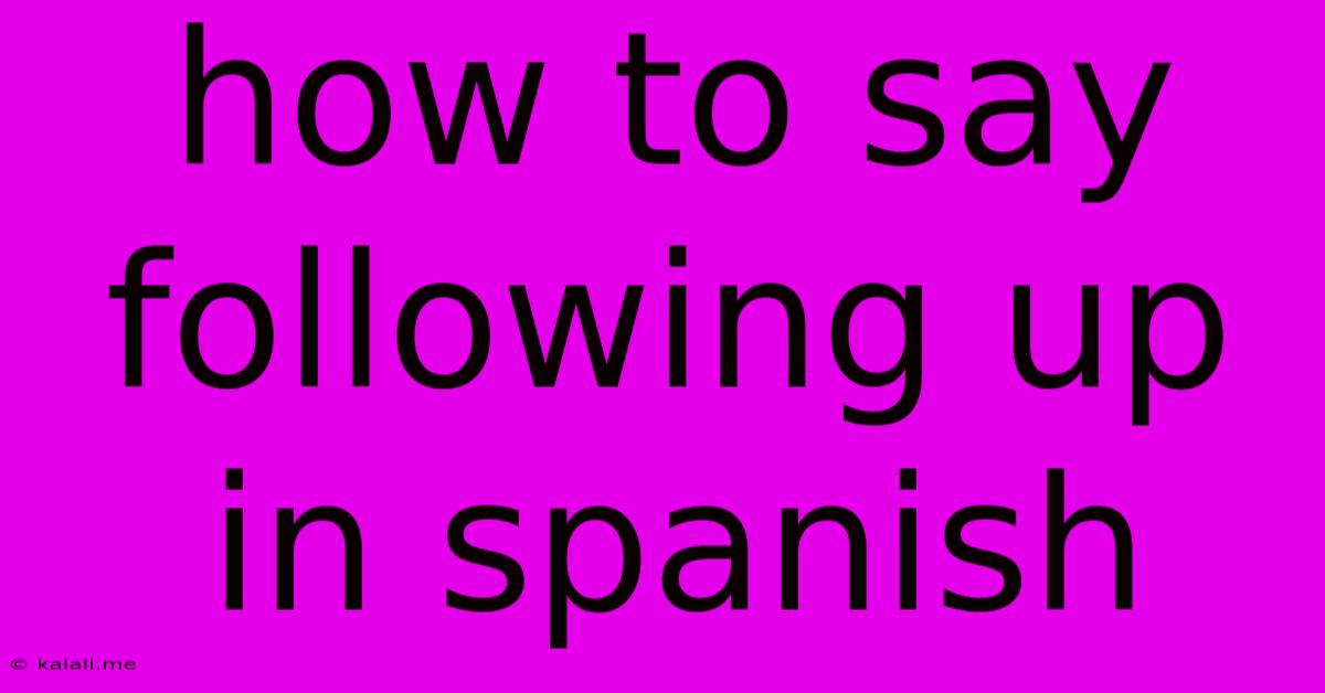 How To Say Following Up In Spanish