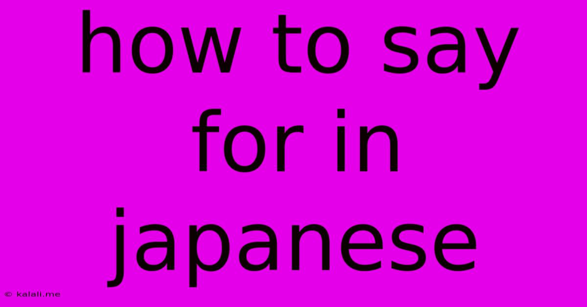 How To Say For In Japanese