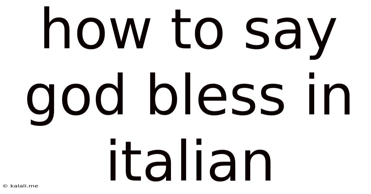 How To Say God Bless In Italian