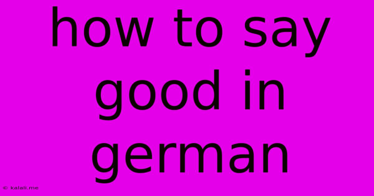 How To Say Good In German