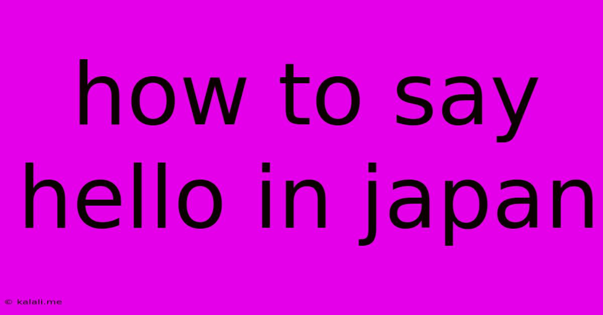 How To Say Hello In Japan