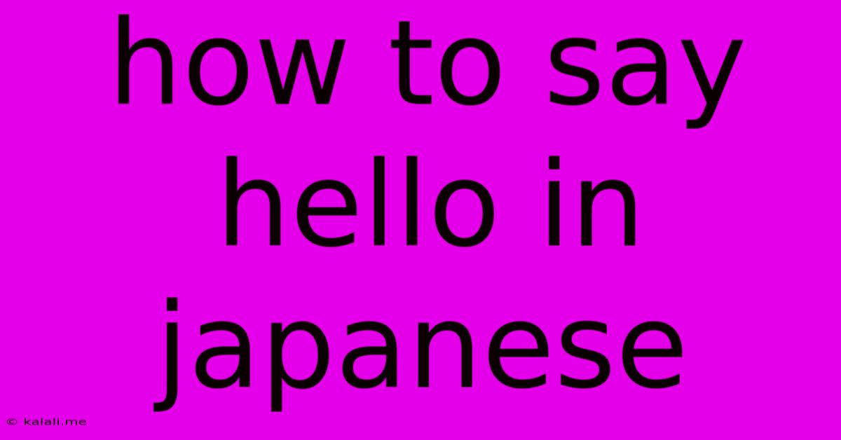 How To Say Hello In Japanese