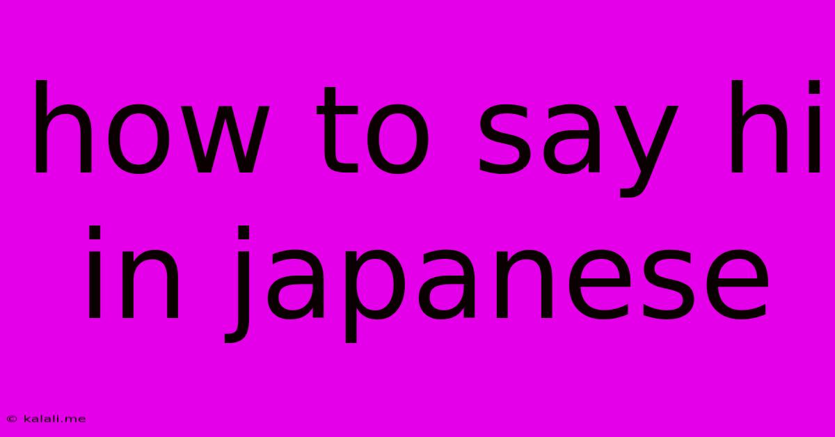 How To Say Hi In Japanese