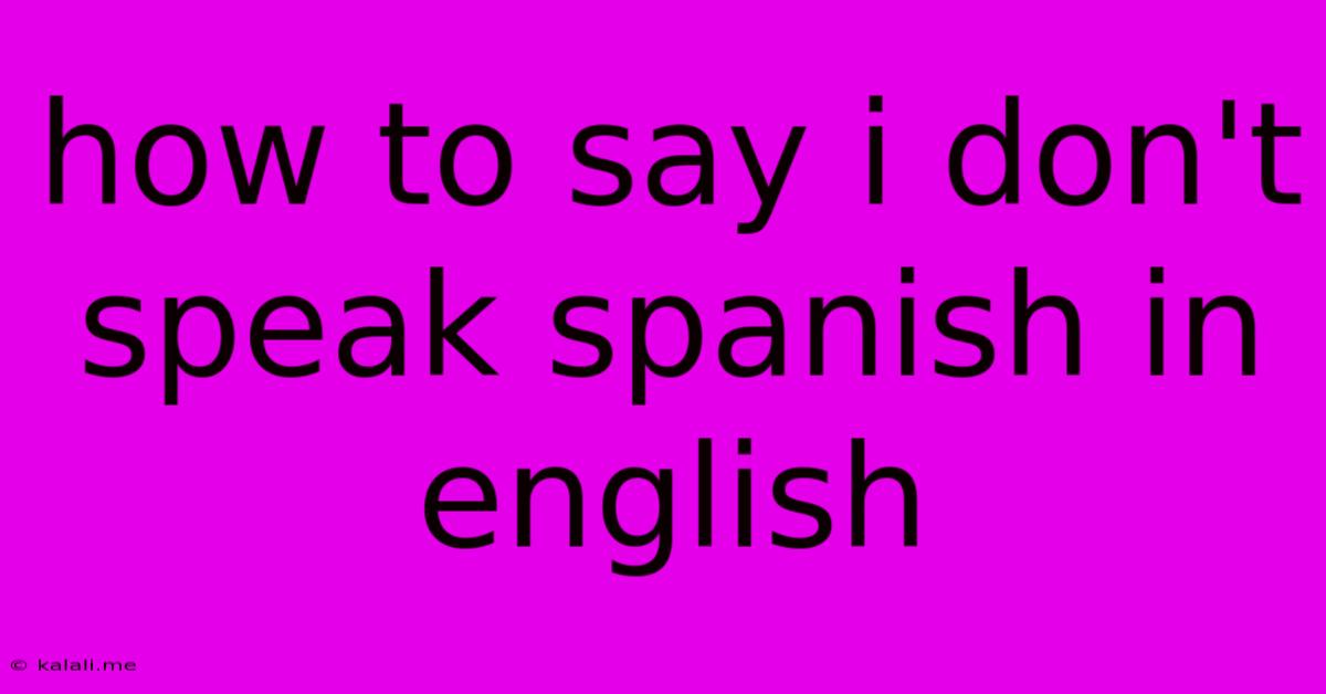 How To Say I Don't Speak Spanish In English