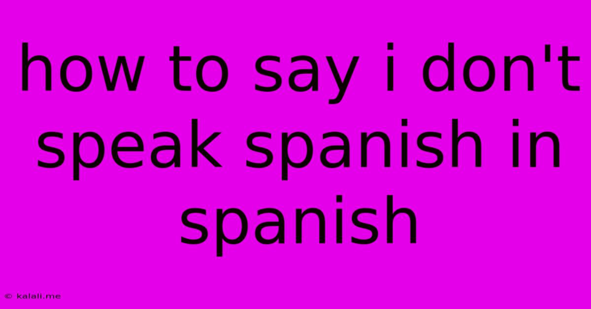 How To Say I Don't Speak Spanish In Spanish