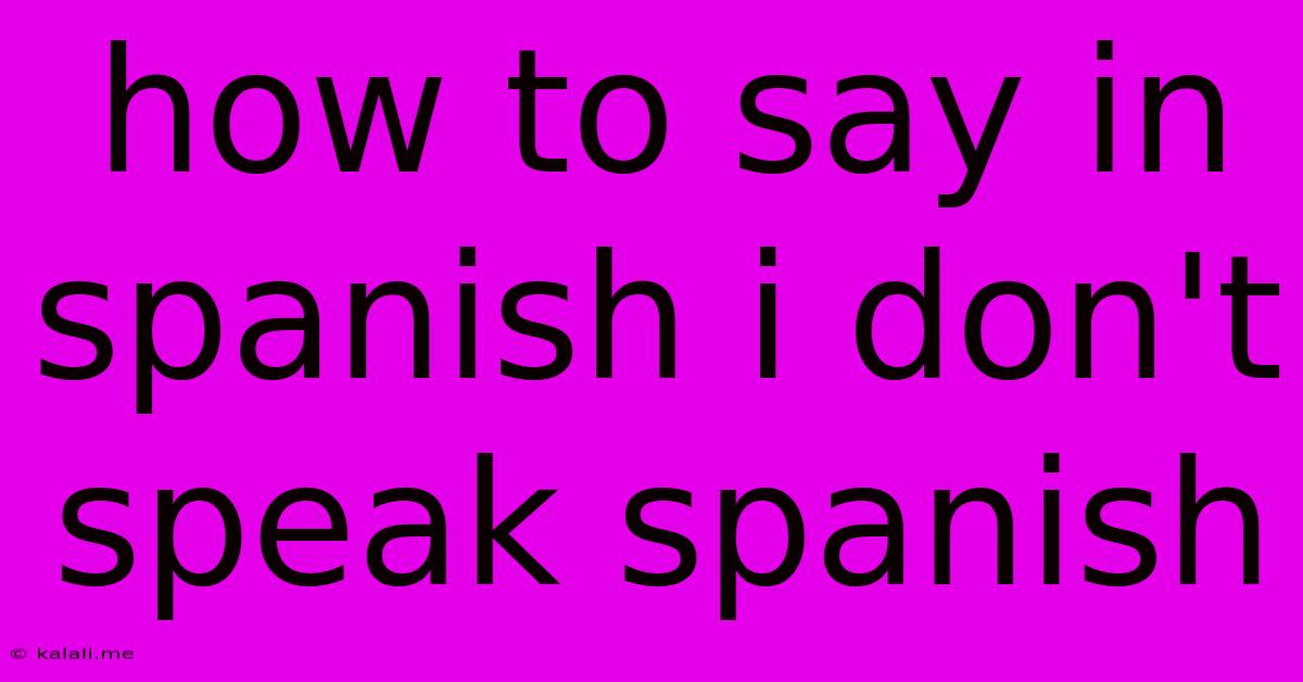 How To Say In Spanish I Don't Speak Spanish