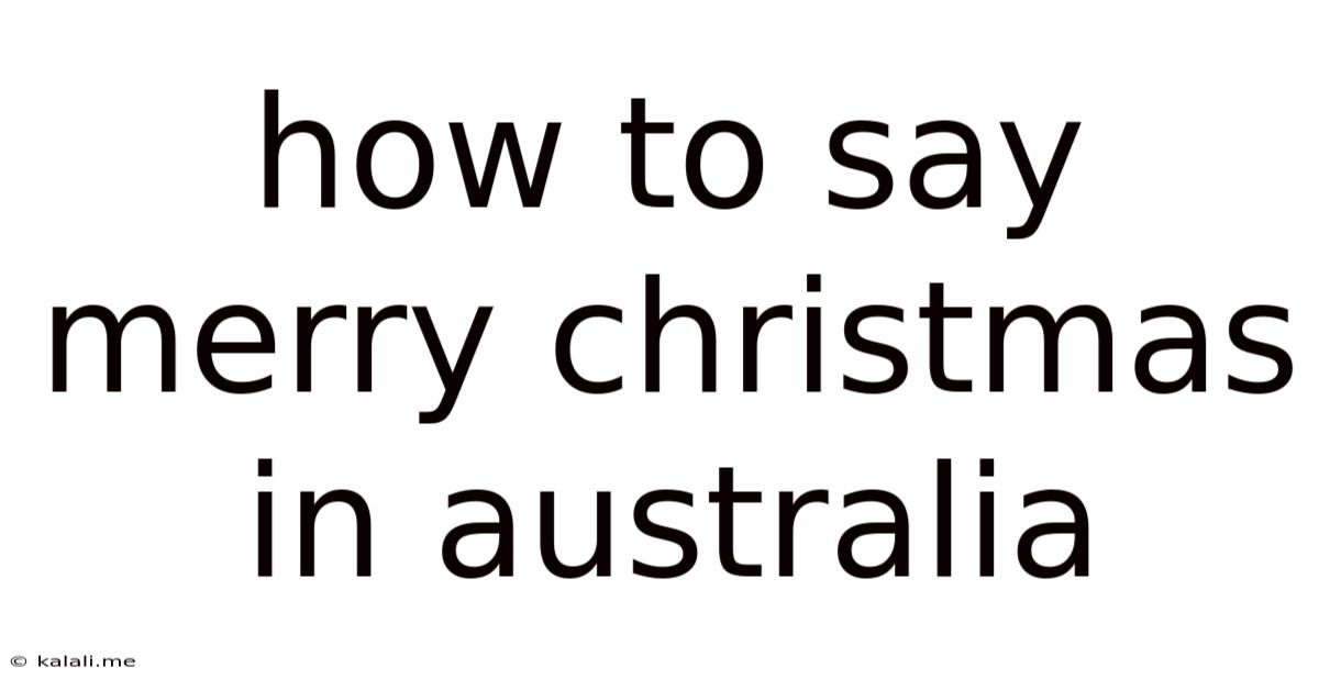 How To Say Merry Christmas In Australia
