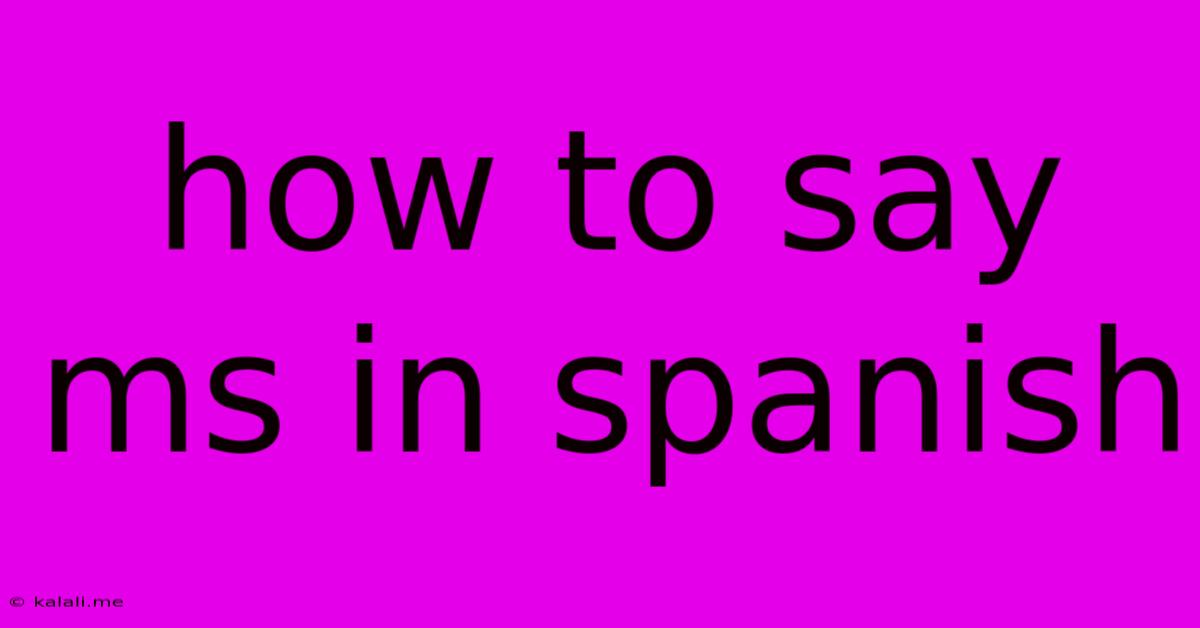 How To Say Ms In Spanish