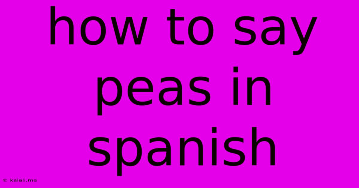 How To Say Peas In Spanish