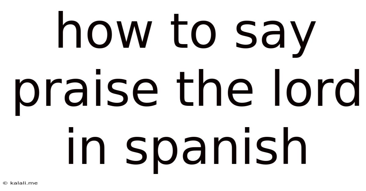 How To Say Praise The Lord In Spanish