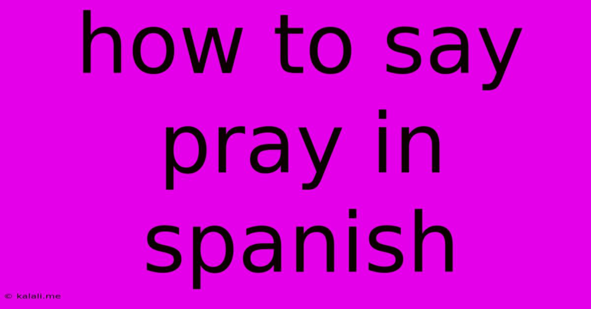 How To Say Pray In Spanish