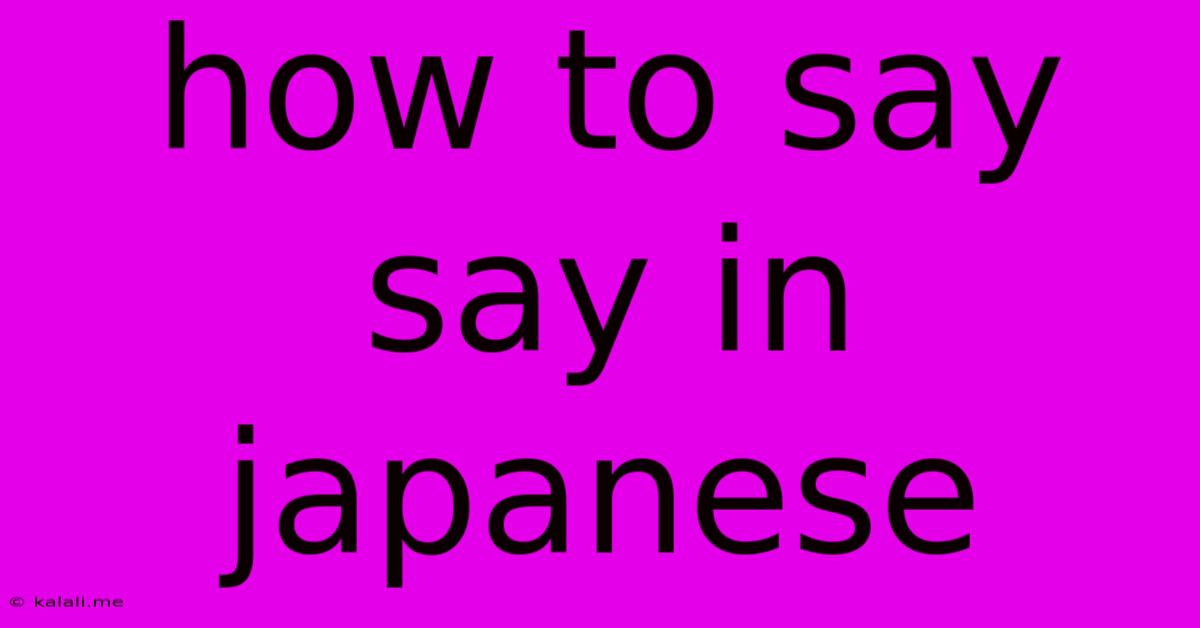 How To Say Say In Japanese