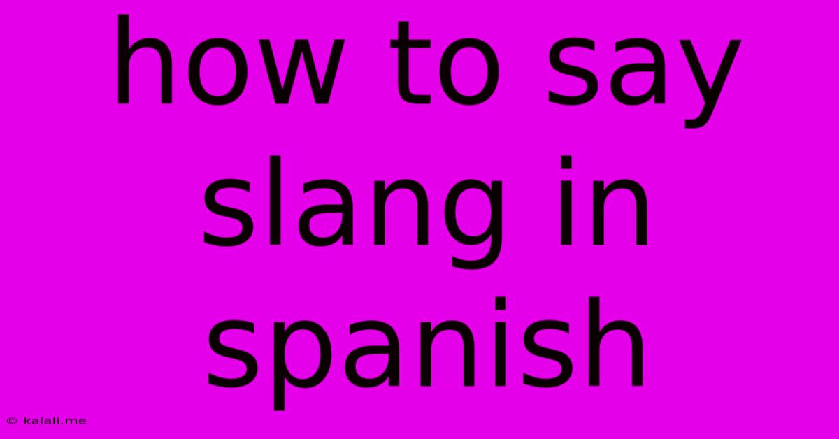 How To Say Slang In Spanish