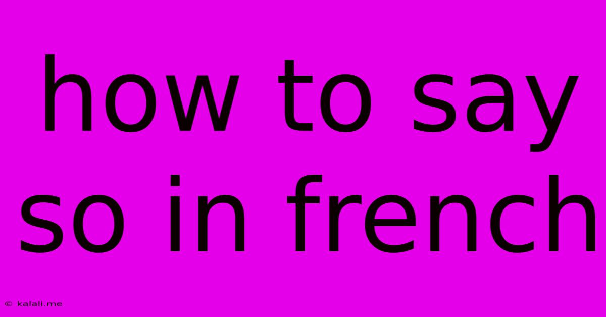 How To Say So In French