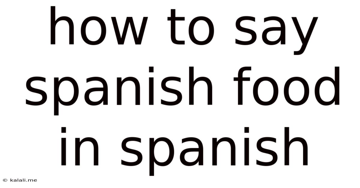 How To Say Spanish Food In Spanish