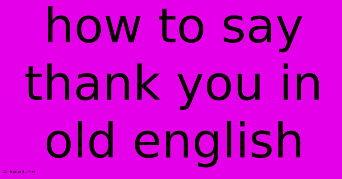 How To Say Thank You In Old English