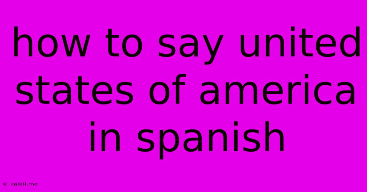How To Say United States Of America In Spanish
