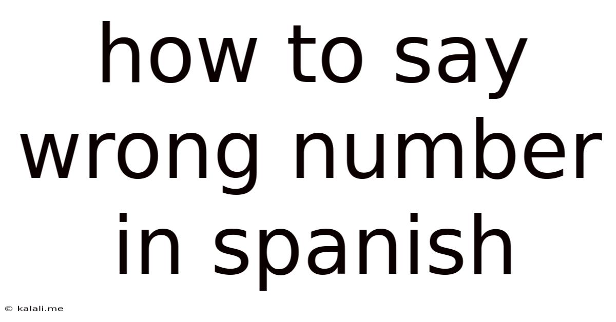 How To Say Wrong Number In Spanish