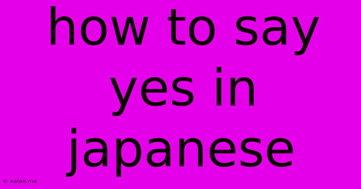 How To Say Yes In Japanese